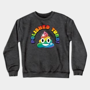 Polished Turd Crewneck Sweatshirt